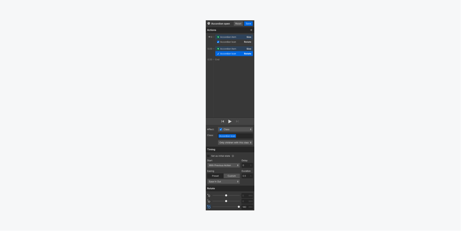 The complete Accordion opens animation contains 2 initial actions and 2 actions that affect the size of the accordion item and the rotation of the accordion icon when the accordion is clicked.